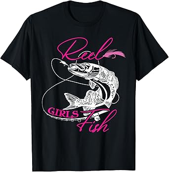 Reel Girls Fish Funny Fishing Girl Women Fishing Gift T-Shirt