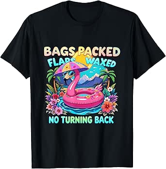 Adult Humor Bags Packed Flaps Waxed Trip Cruise Summer T-Shirt