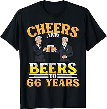 Cheers And Beers To 66 Years Birthday Men Drinking Together T-Shirt