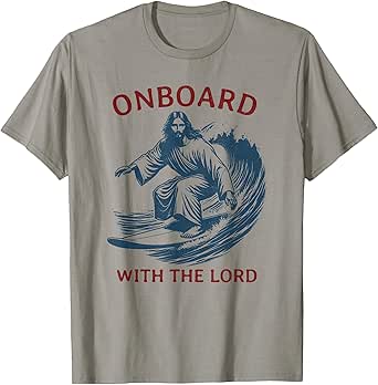 Onboard with the Lord - Christian Faith Surfer on Surfboard T-Shirt
