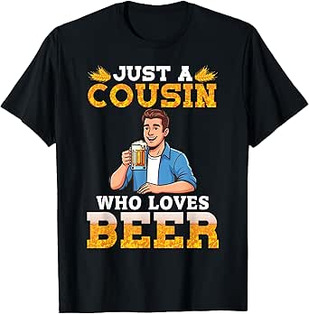 Just A Cousin Who Loves Beer Drinking Oktoberfest Drinker T-Shirt