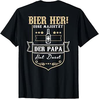 Backprint beer Her Majesty of Papa is thirsty T-Shirt