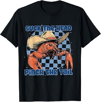 Suck The Head Pinch The Tail Cowboy Crawfish Season Eating T-Shirt