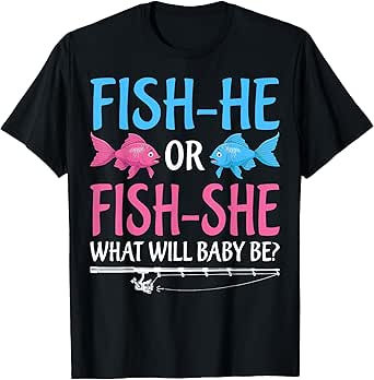 Fish-He Or Fish-She Gender Reveal Baby Shower Party Fishing T-Shirt