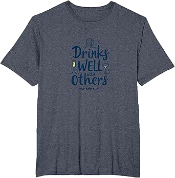 Drinks Well With Others: Funny Social Drinking T-Shirt