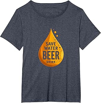 Save Water Beer Drink - Funny Brew Lover T-Shirt