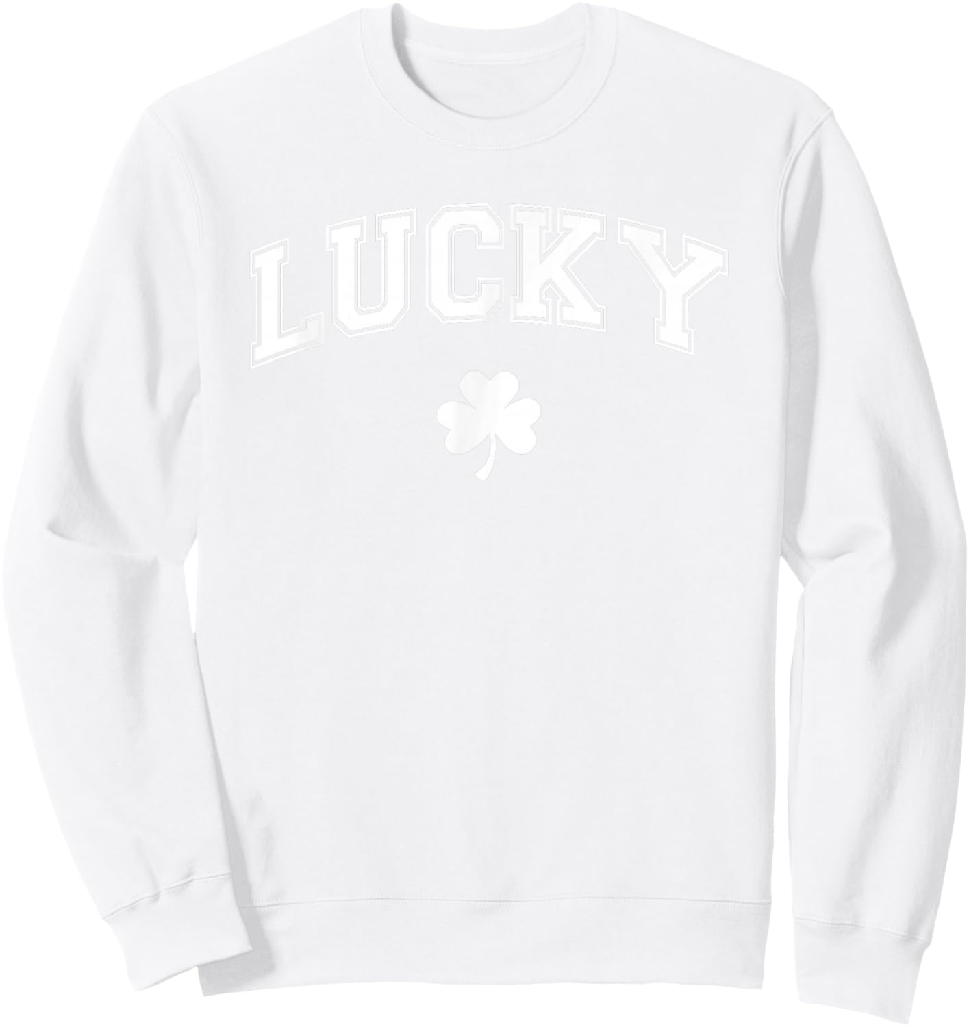 St Pattys Day Irish Lucky Shamrock St Patricks Day Men Women T-Shirt - Sweatshirt | White