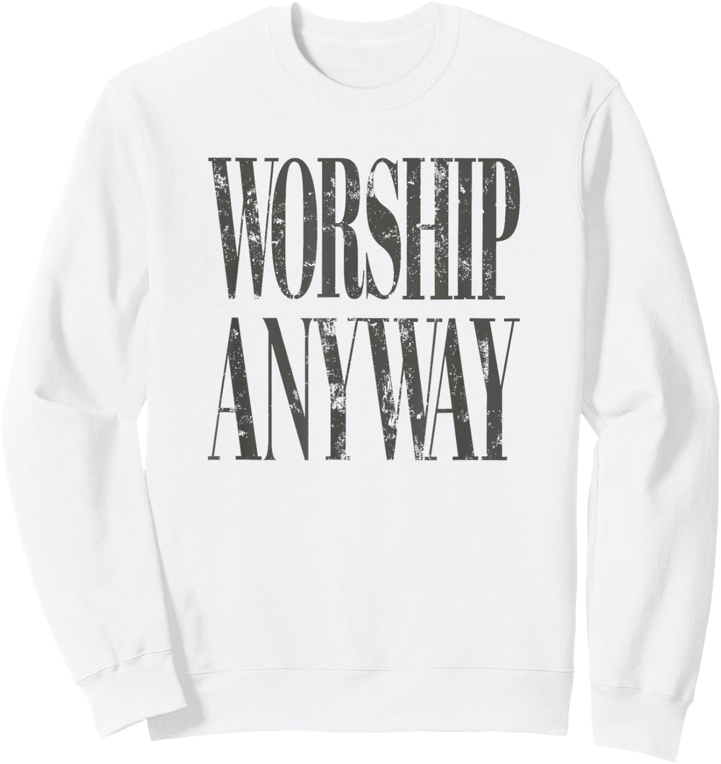 Worship Anyway Distressed Christian T-Shirt - Sweatshirt | White