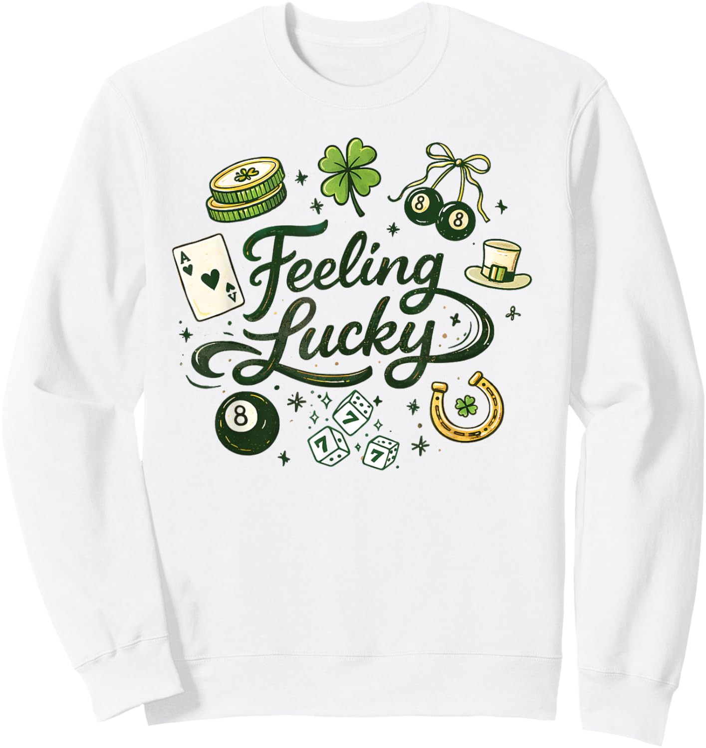 Feeling Lucky Green Clover Horseshoe Dice Lucky Charms T-Shirt - Sweatshirt | White