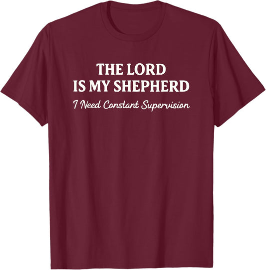 The Lord is My Shepherd I Need Constant Supervision Funny T-Shirt - T-Shirt | Maroon