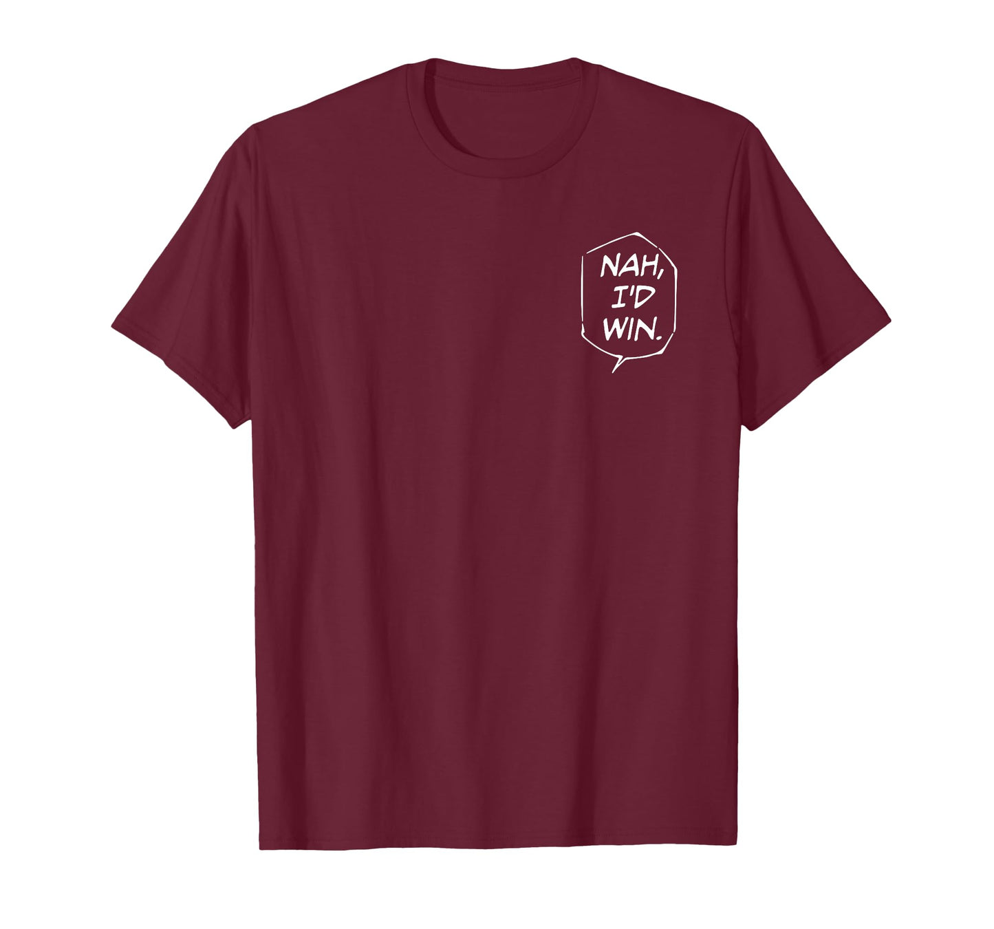 Nah, I'D Win. T-Shirt