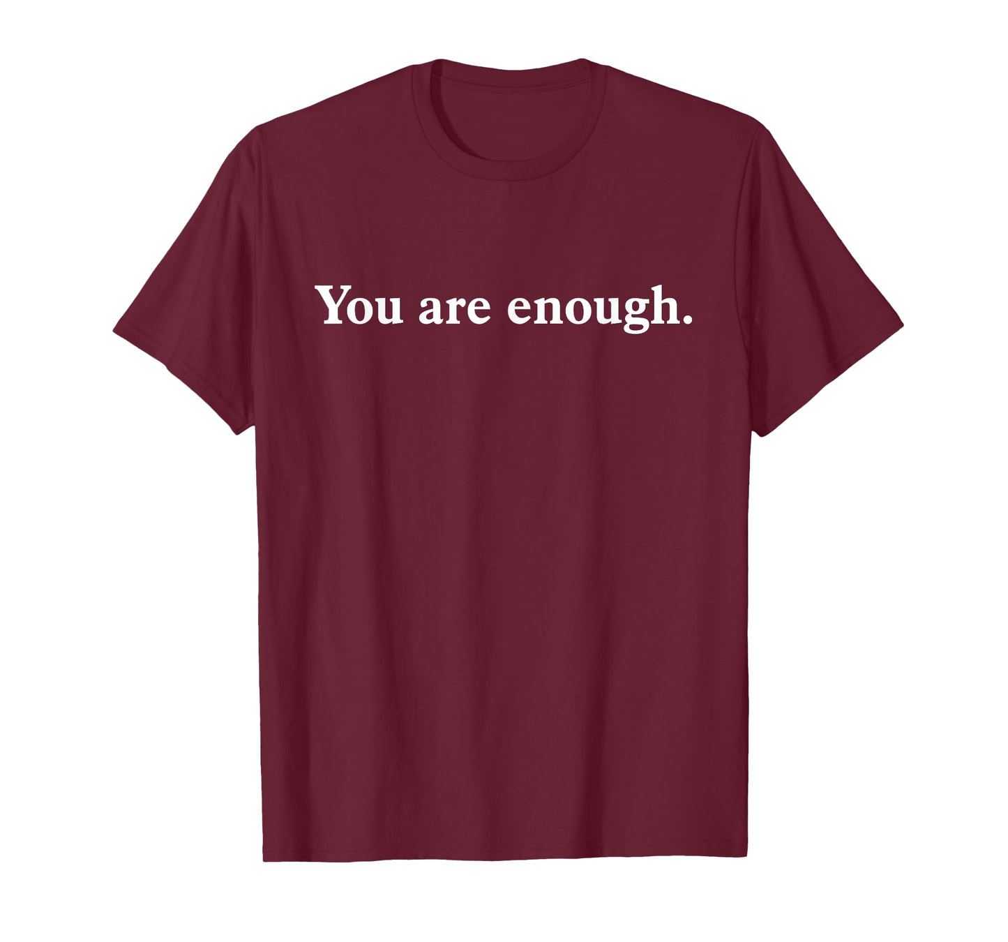 Dear Person Behind Me You Are Enough Love Front And Back T-Shirt