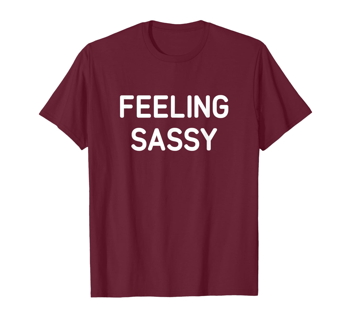 Feeling Sassy, Funny, Jokes, Sarcastic T-Shirt