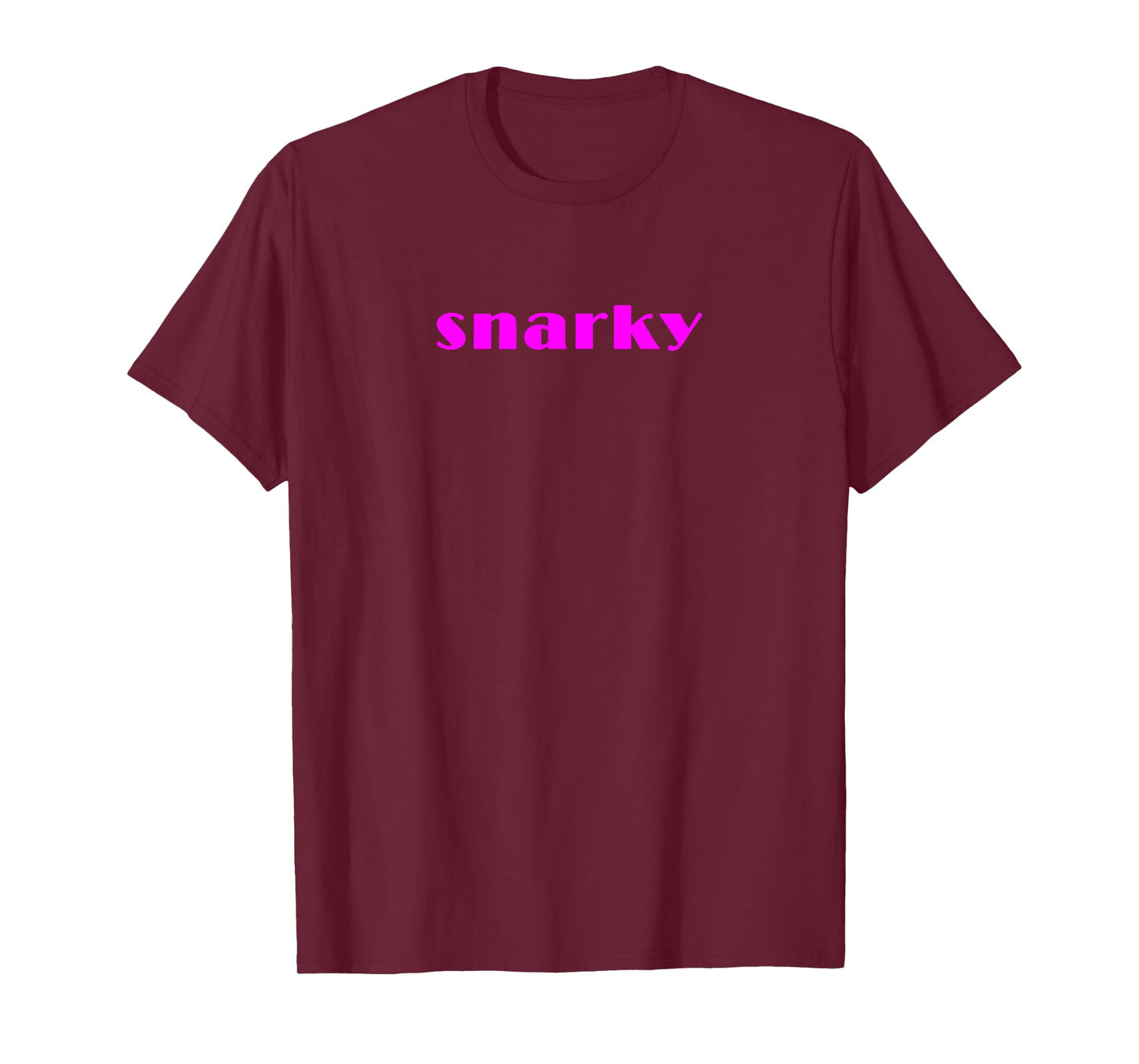 snarky T-Shirt