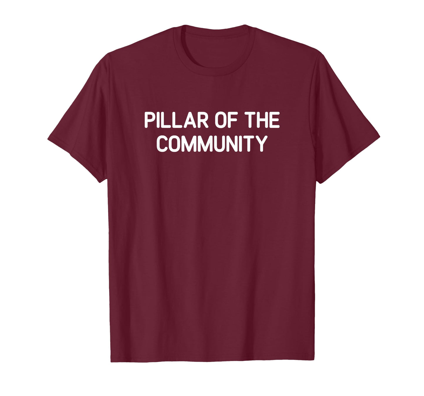 Pillar Of The Community, Funny, Jokes, Sarcastic T-Shirt