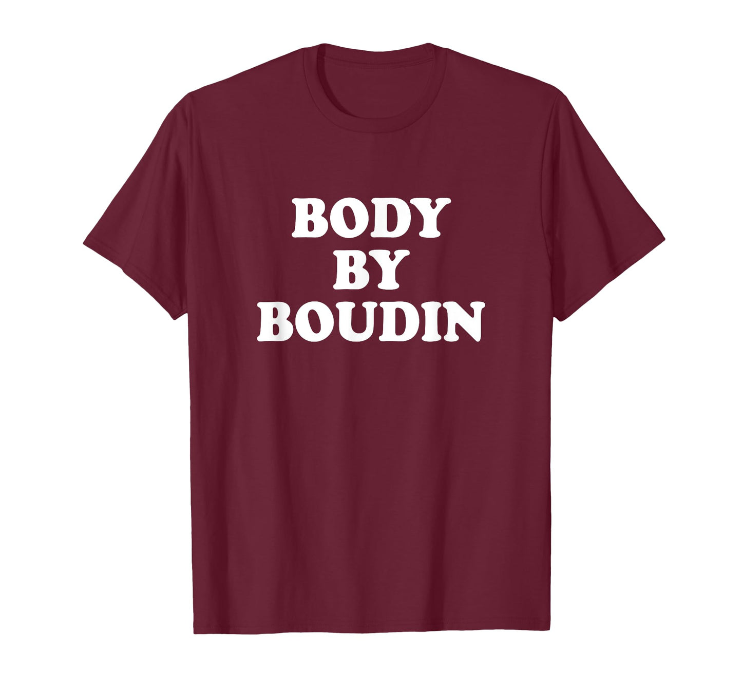 Body By Boudin Funny Louisiana Cajun Food T-Shirt