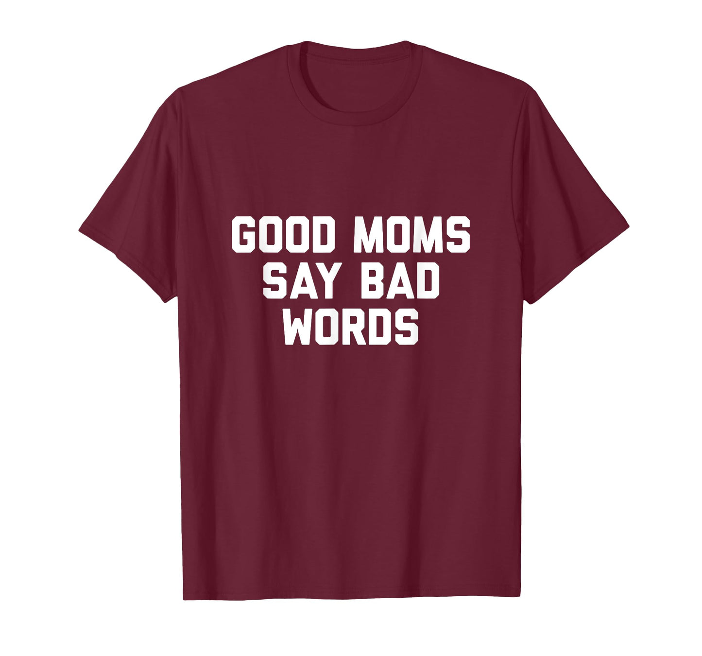 Good Moms Say Bad Words Tshirt T-Shirt