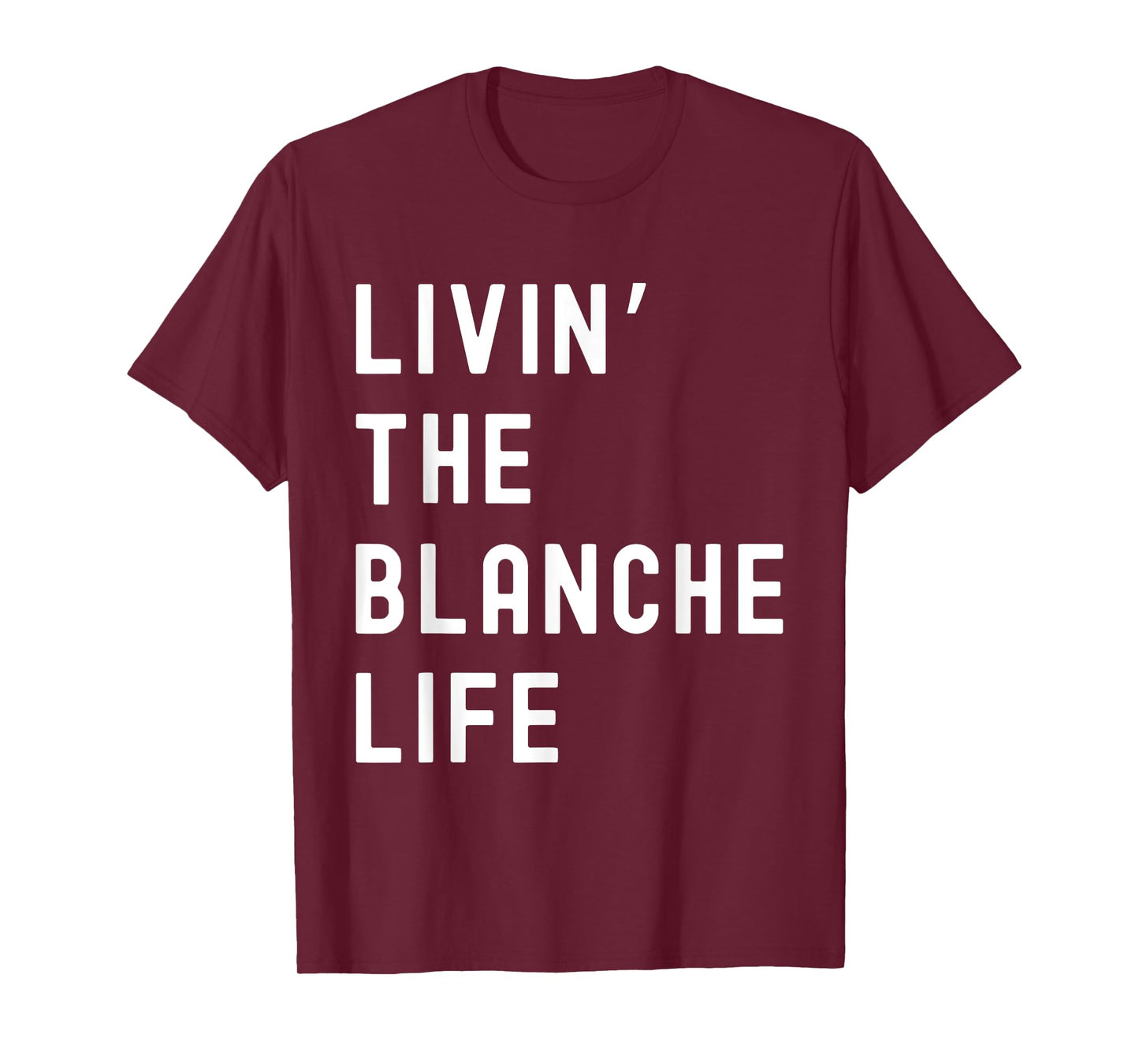Blanche Living The Blanche Life Name Funny T-Shirt