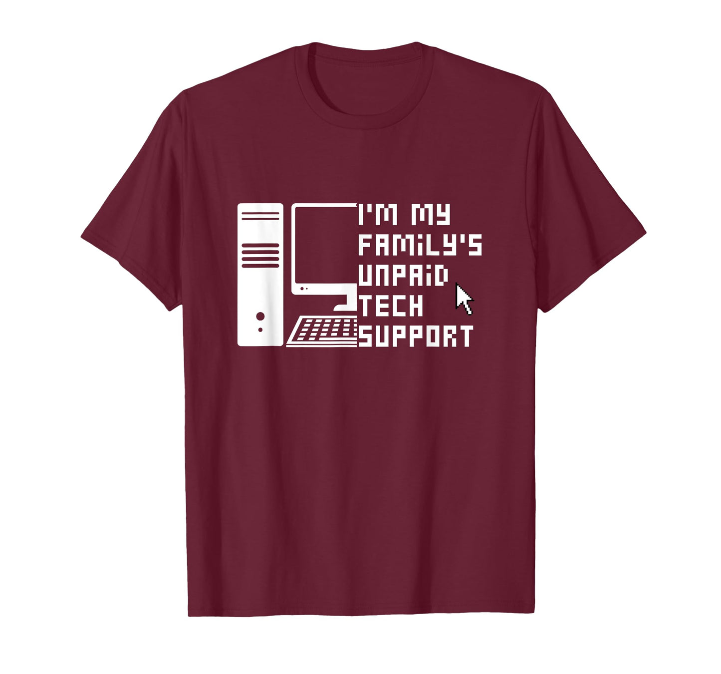 I'm My Family's Unpaid Tech Support Funny Technical Support T-Shirt