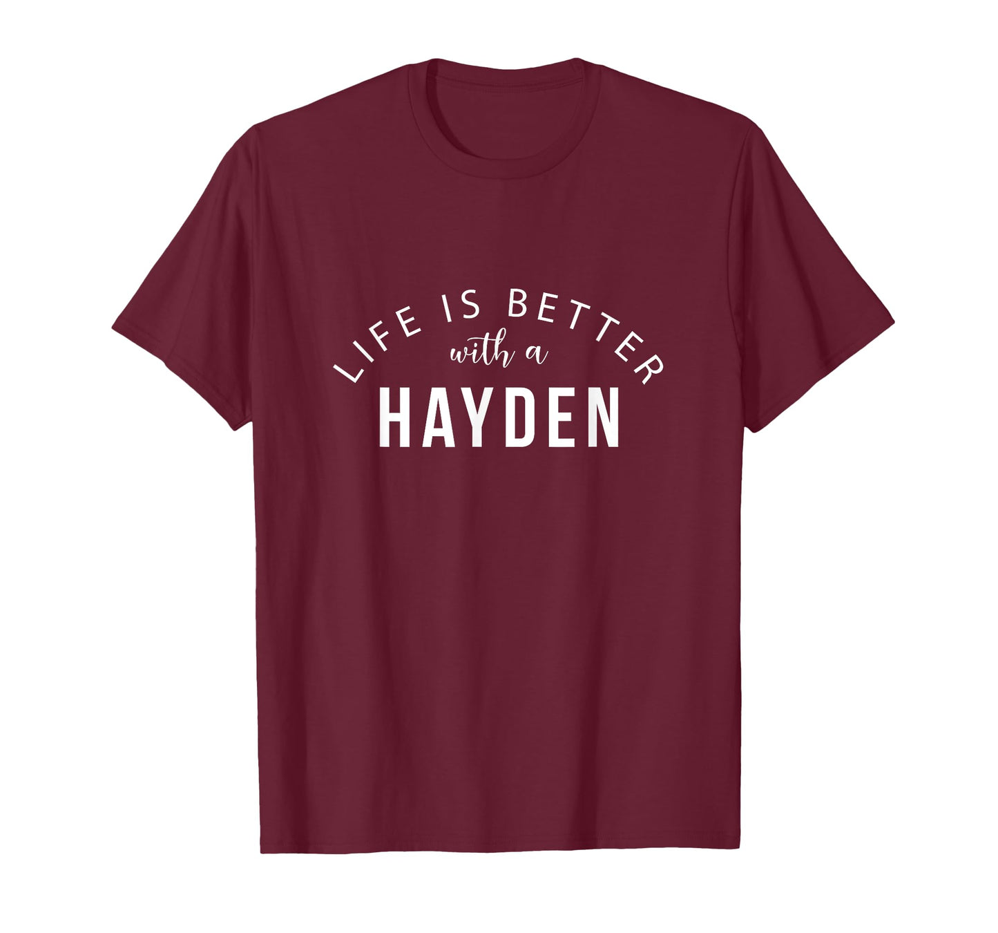 Life is Better with a Hayden Personalized Funny Name T-Shirt