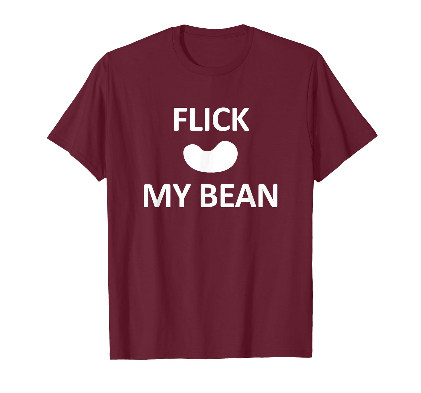 Flick My Bean, Funny, Jokes, Sarcastic T-Shirt