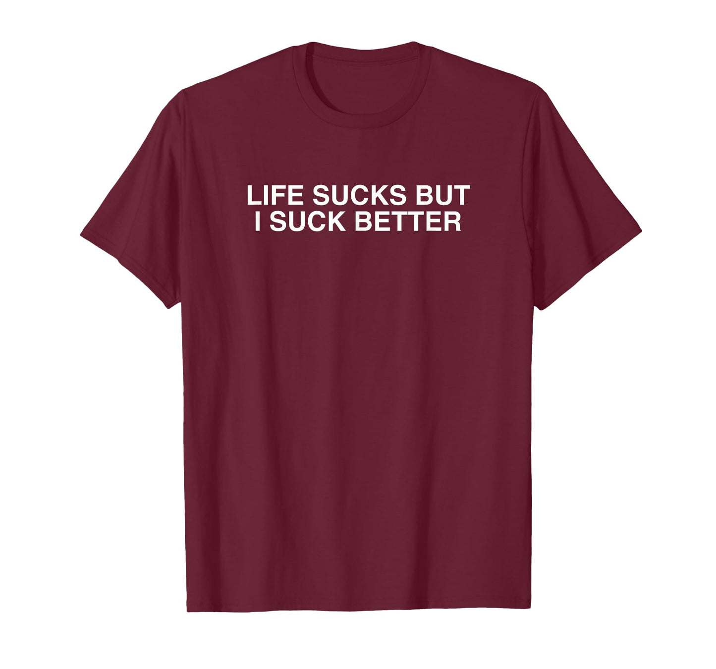 Life Sucks But I Suck Better Y2K Dark Humor College Meme T-Shirt