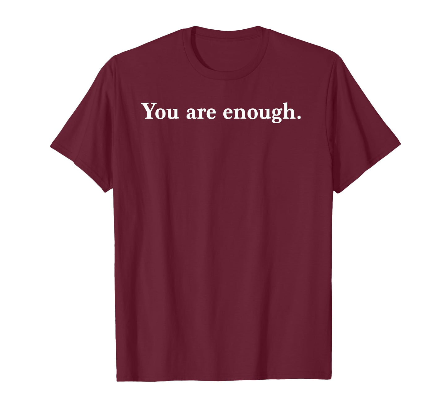 Dear Person Behind Me World is A Better Place You are Enough T-Shirt