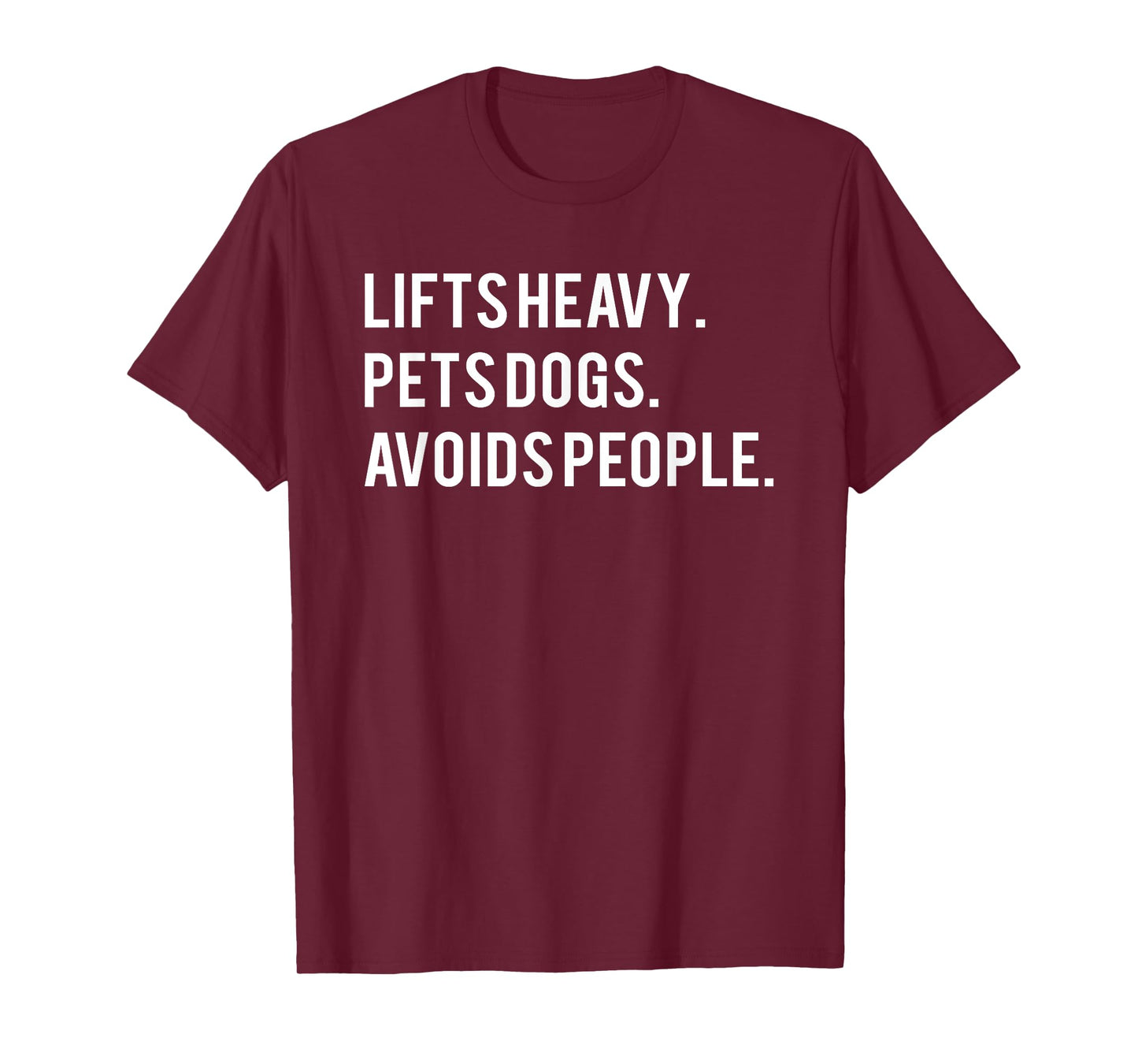 Lifts Heavy Pets Dogs Avoids People T-Shirt