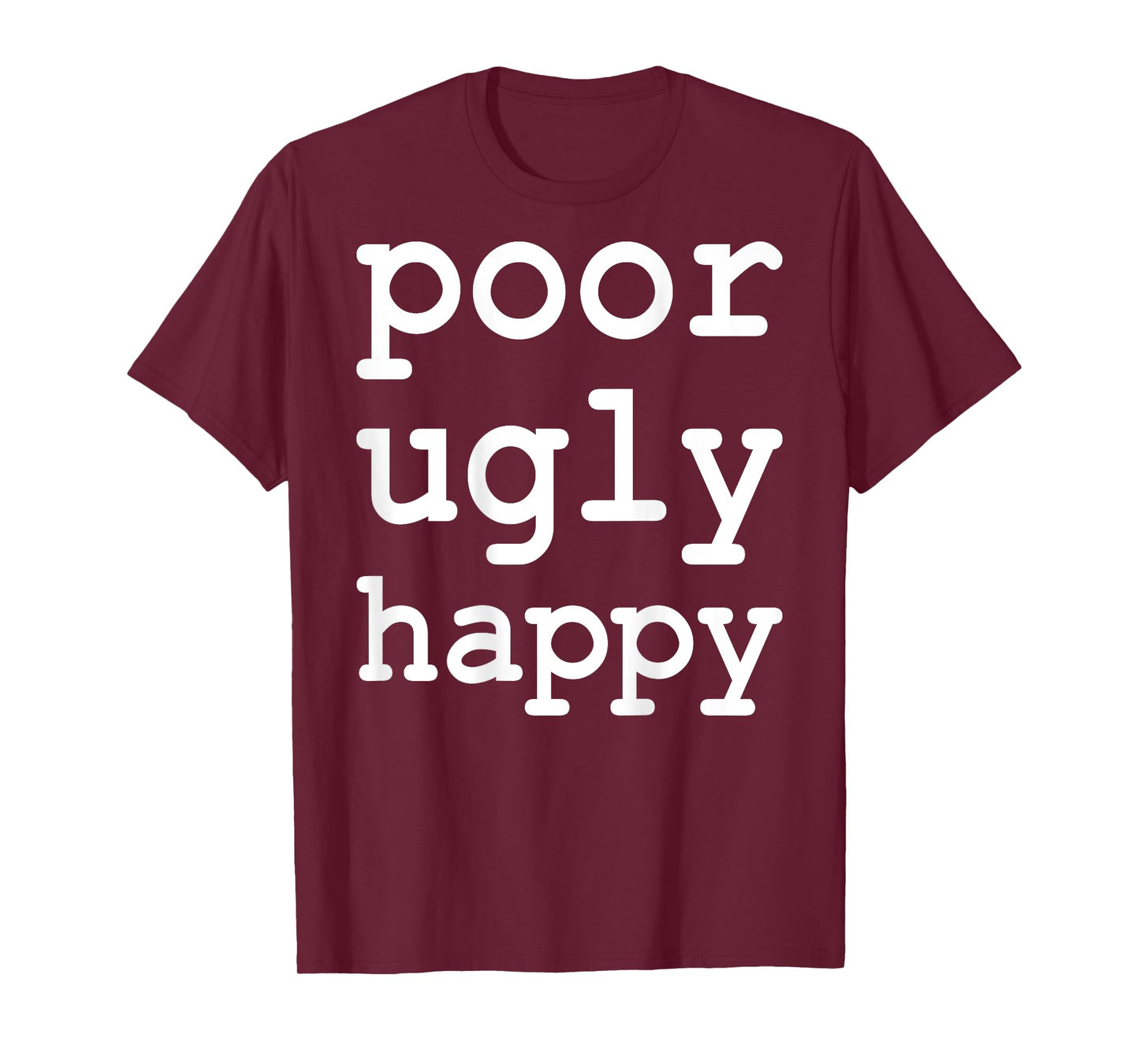 Poor Ugly Happy Funny Sarcastic Saying T-Shirt