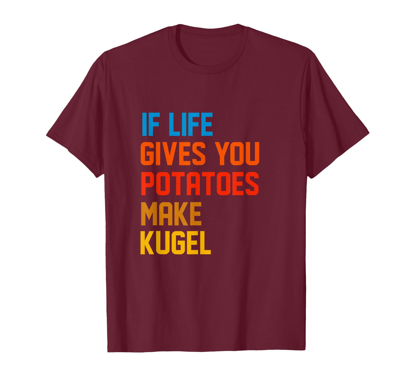 If Life Gives You Potatoes Make Kugel Or Latkes Hanukkah T-Shirt