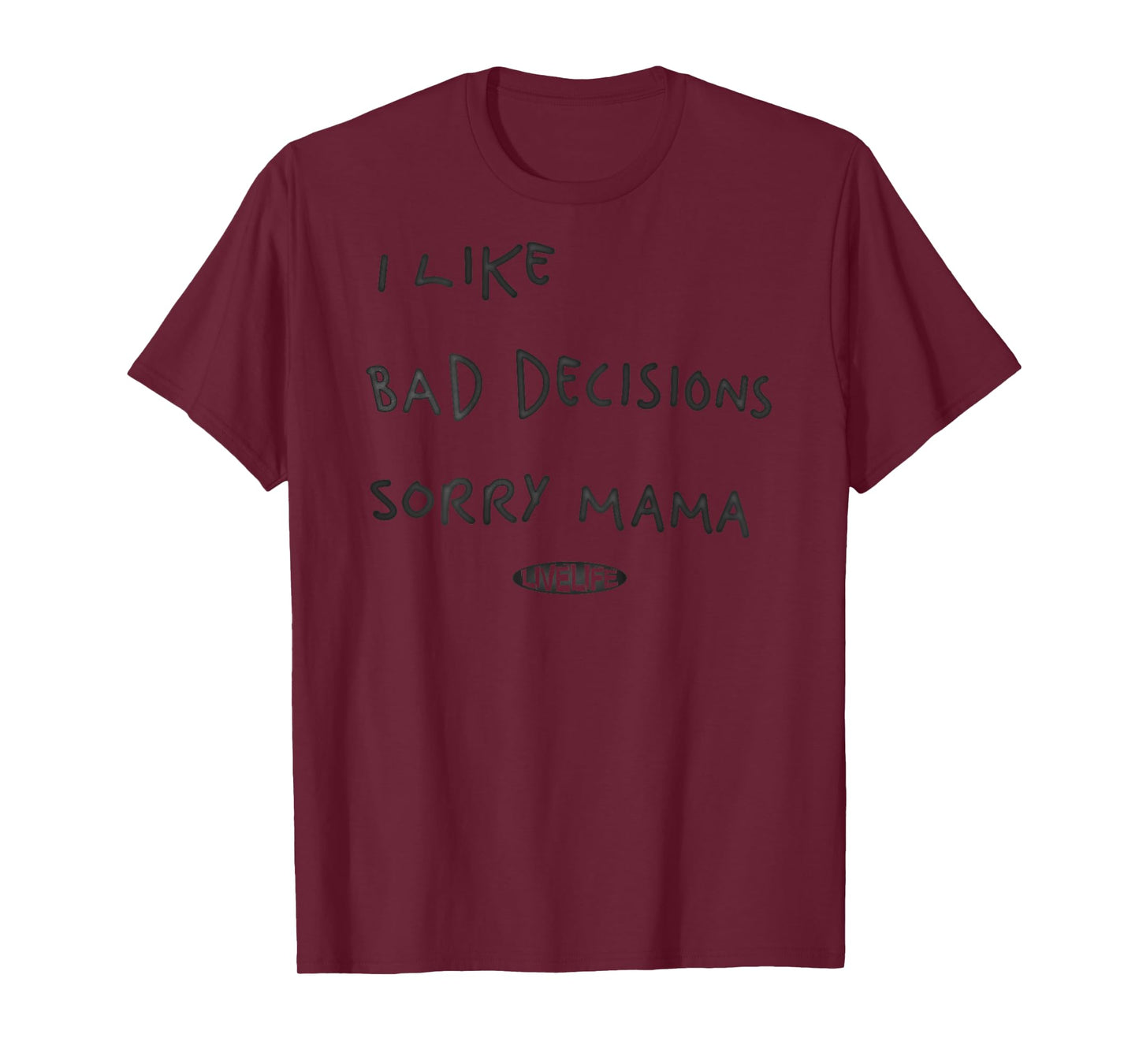 I LIKE BAD DECISIONS - SORRY MAMA X Make Memories Back Print T-Shirt