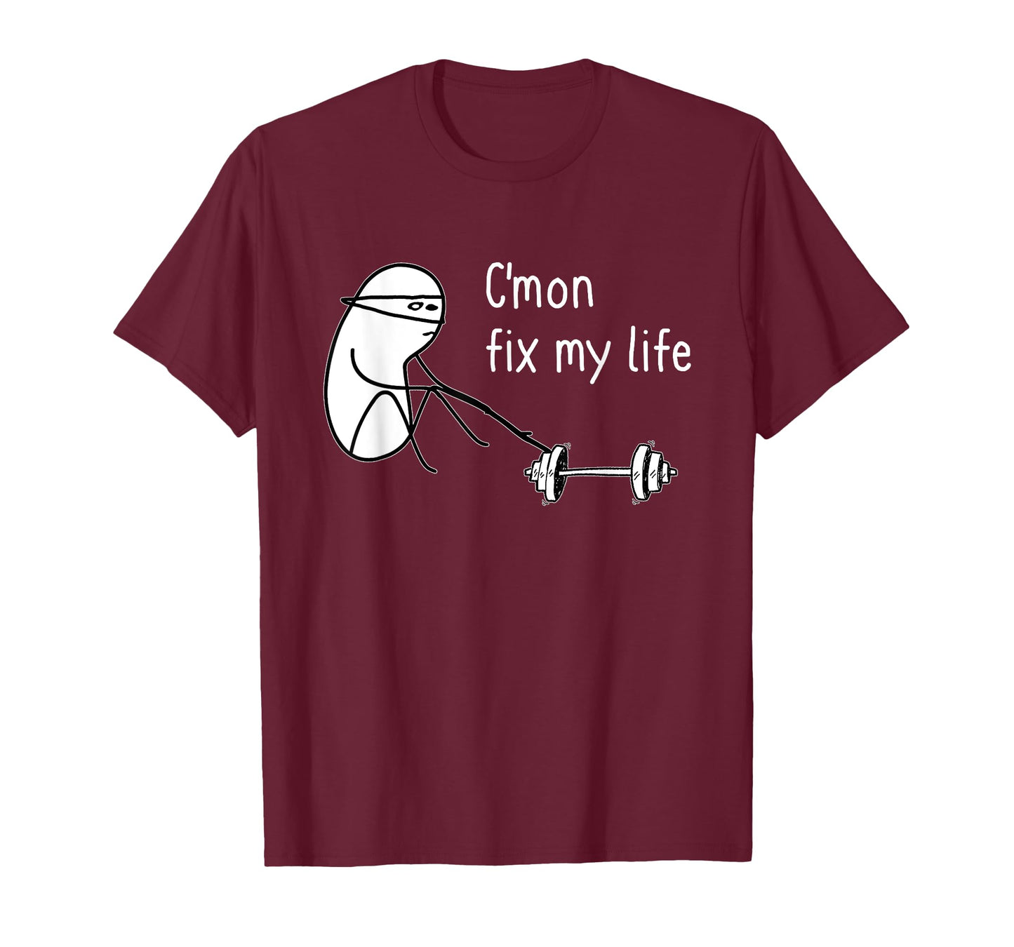 C'mon Fix My Life Funny Fitness Workout T-Shirt