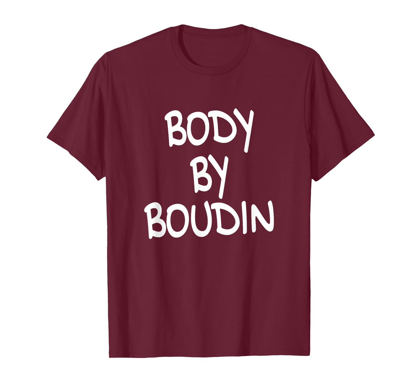 Body By Boudin Funny Louisiana Cajun Food T-Shirt
