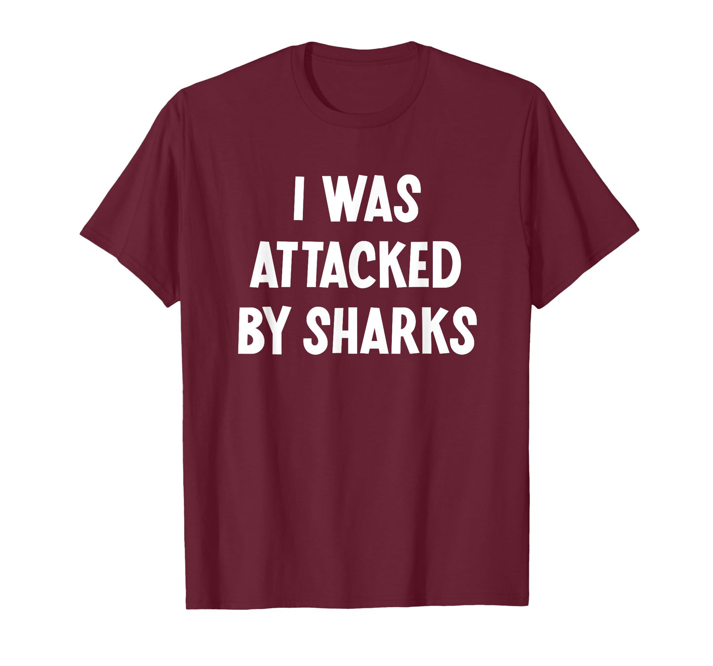 I Was Attacked By Sharks, Funny, Jokes, Sarcastic T-Shirt