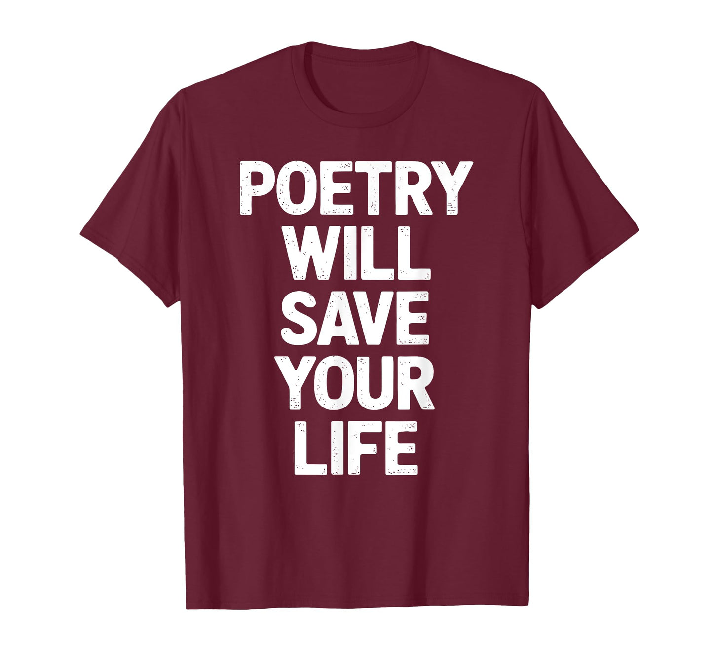 Poetry Will Save Your Life Poet Writer Spoken Word Author T-Shirt