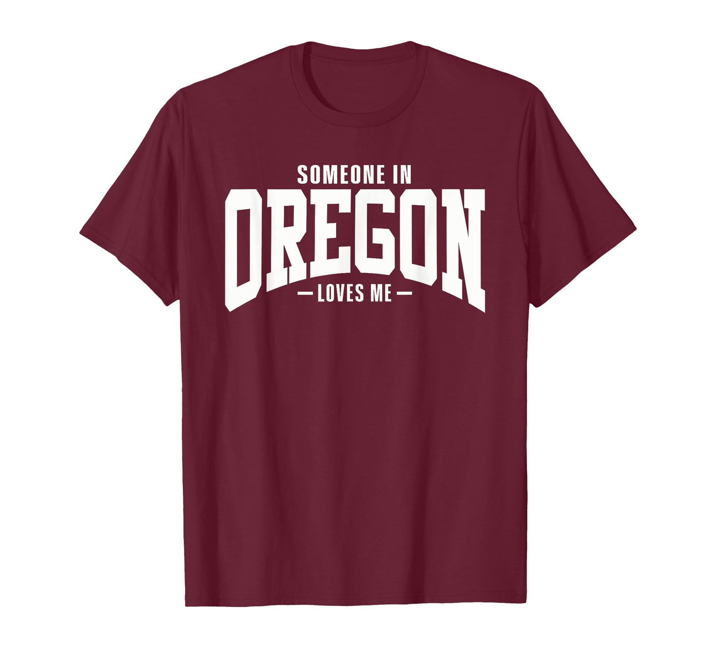 Someone In Oregon Loves Me T-Shirt