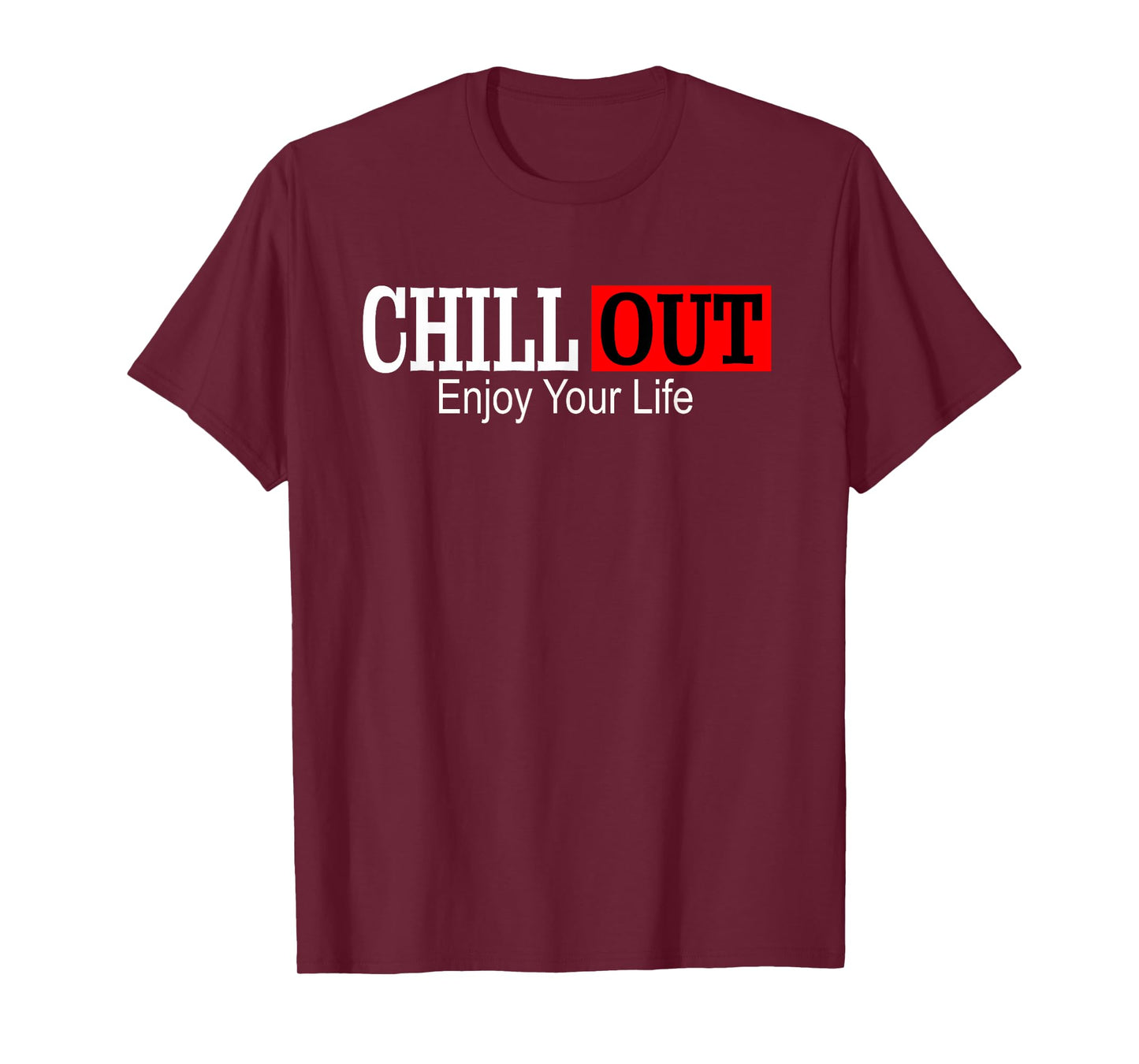Chill out enjoy your life: Chill out men Chill out women T-Shirt