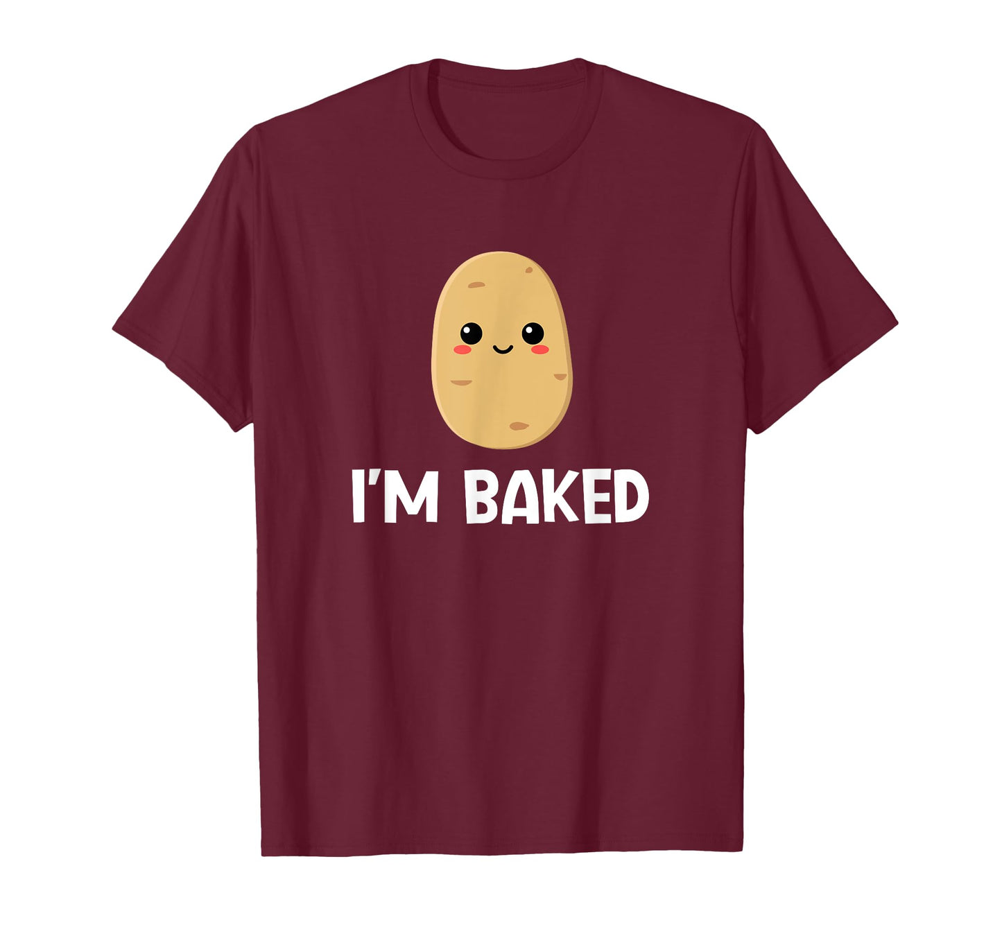 Potato I'm Baked, Funny, Jokes, Sarcastic T-Shirt