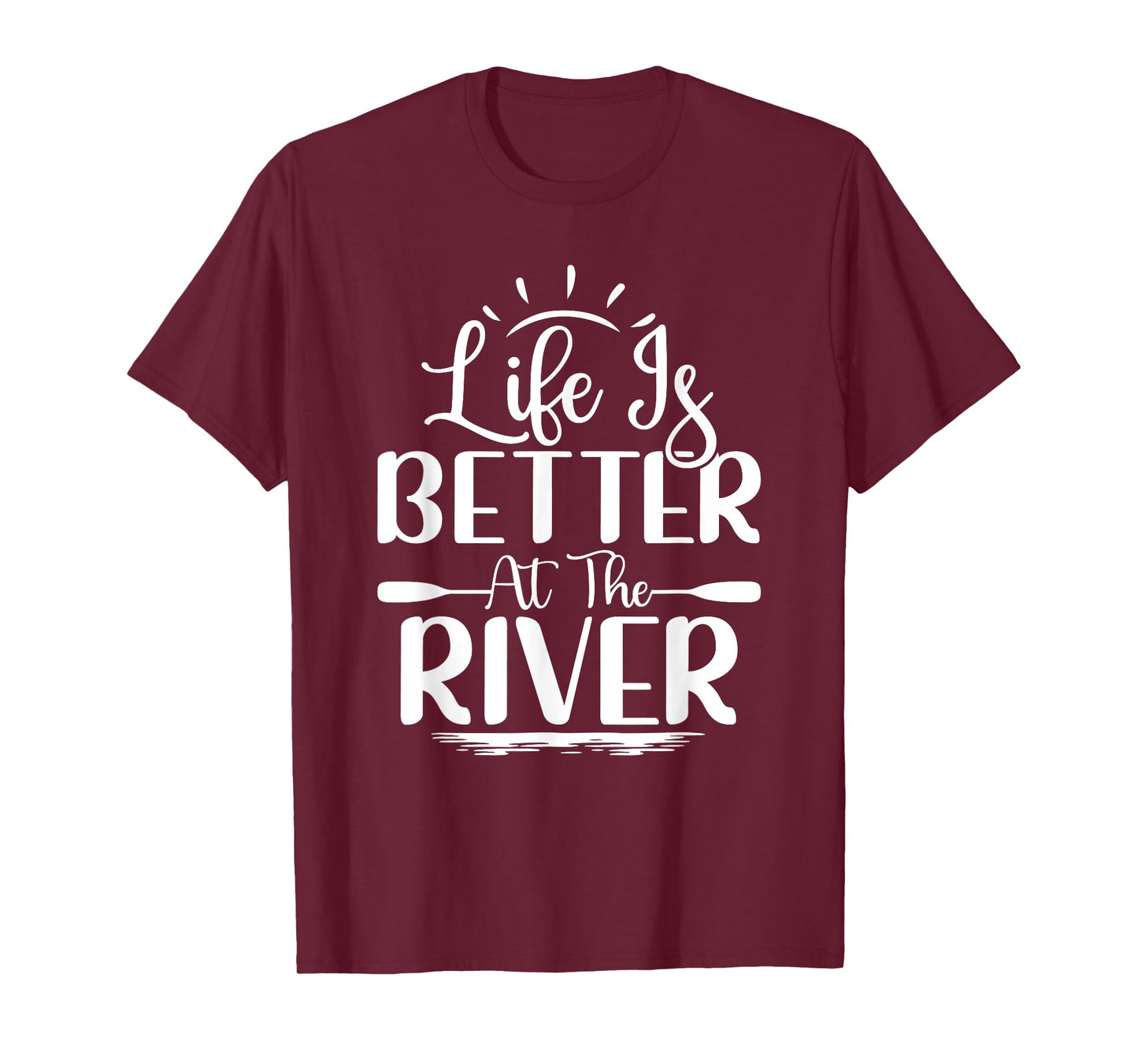 Life Is Better At The River Rafting Water Rafting T-Shirt