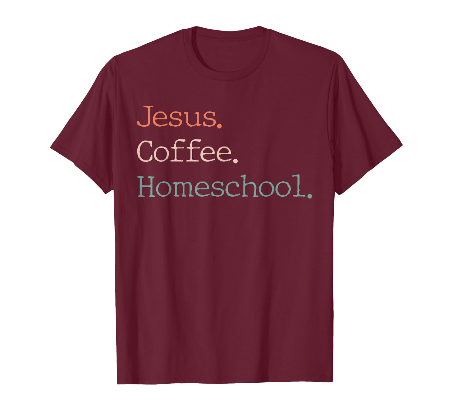 Jesus Coffee Homeschool Mom Christian Mother Homeschooling T-Shirt