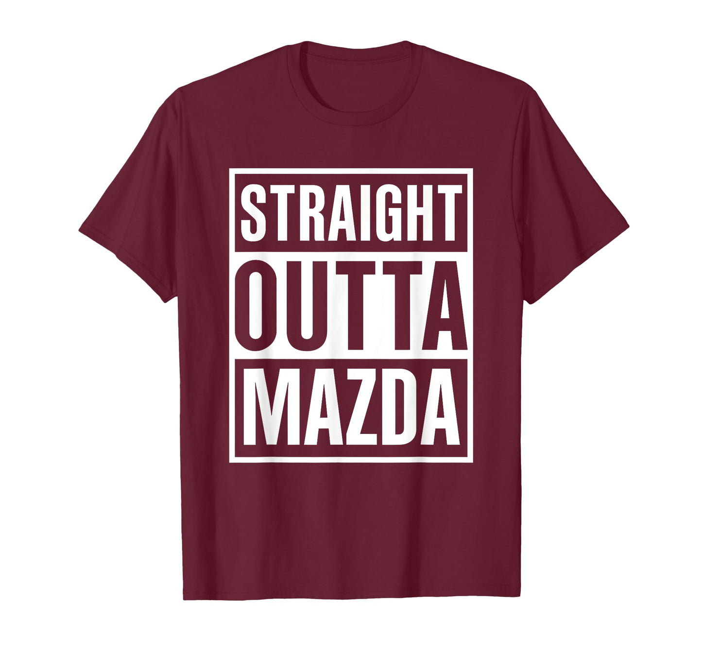 Straight Outta Mazda Funny Cool Great Present T-Shirt