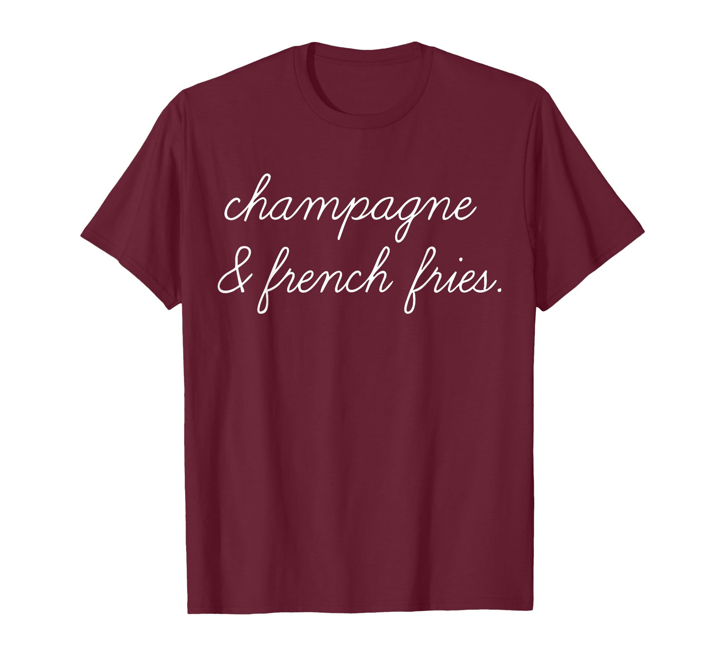 Champagne And French Fries T-Shirt