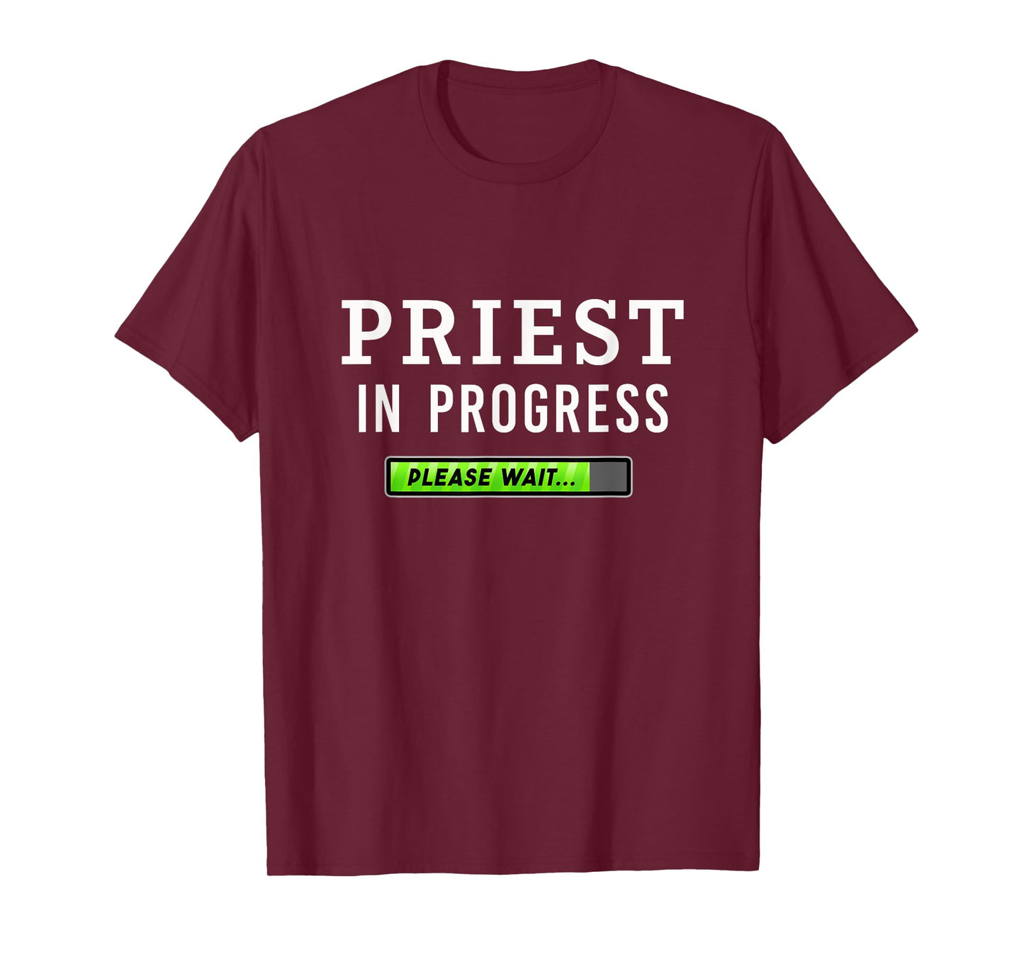 Priest In Progress Please Wait Seminarians Future Priests T-Shirt