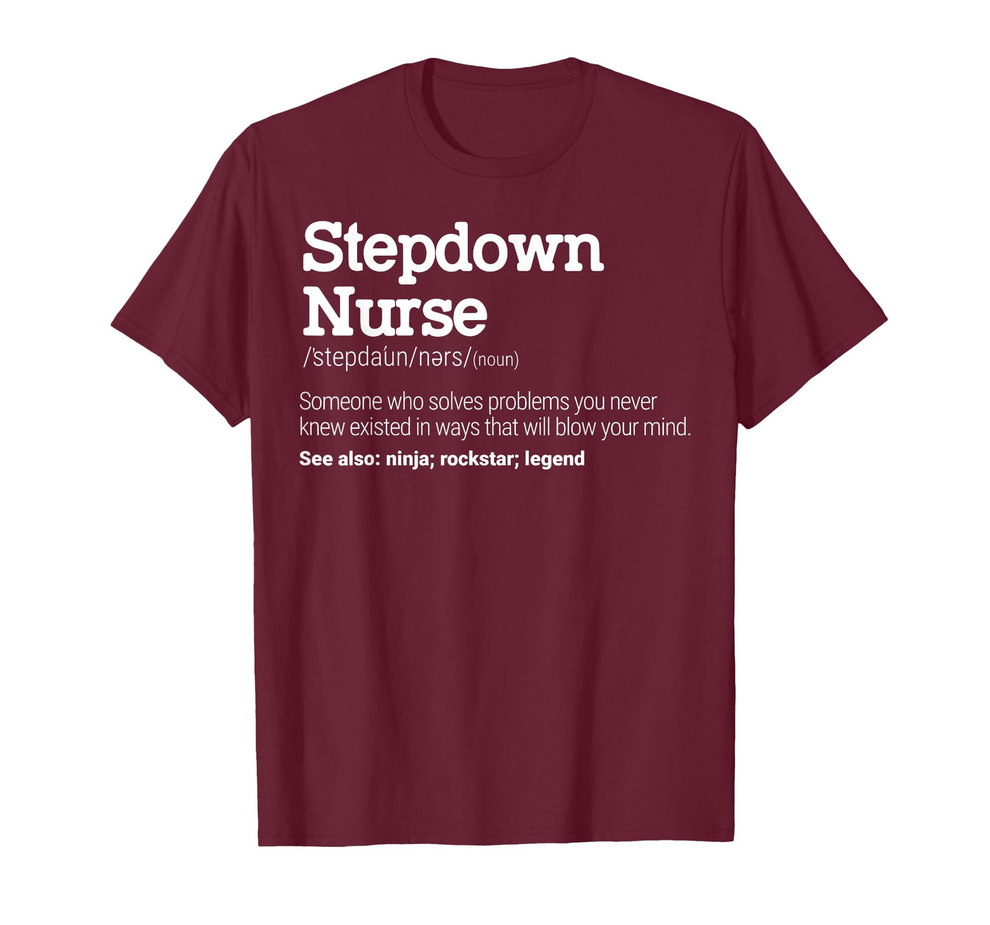Stepdown Nurse Definition Intermediate Care Specialist T-Shirt