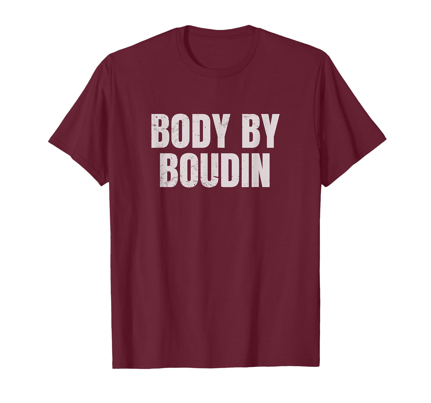 Body By Boudin Funny Louisiana Cajun Food T-Shirt
