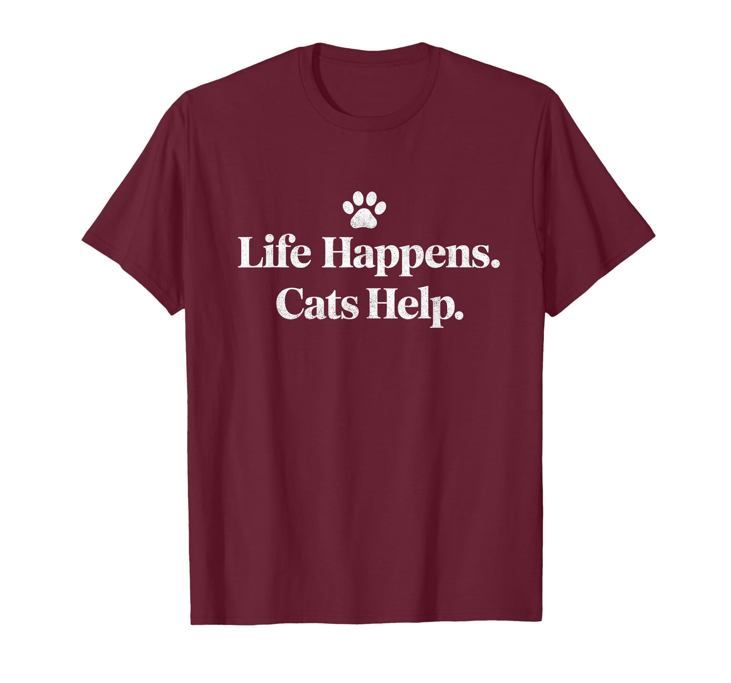 Life Happens Cats Help Funny Cat Quote Design T-Shirt