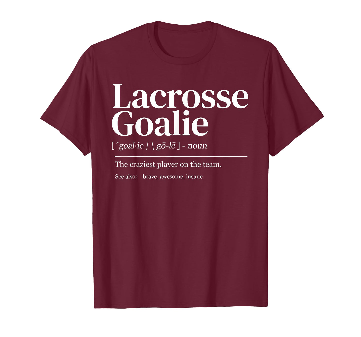 Funny Lacrosse goalie quote definition men woman kids T-Shirt