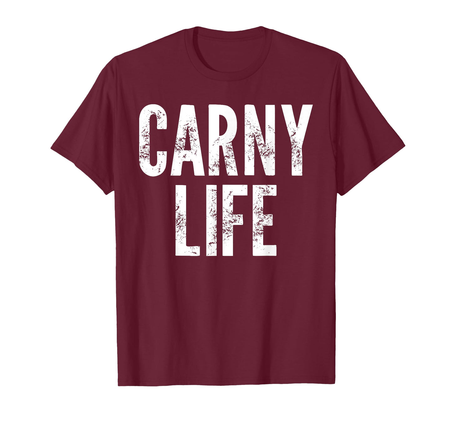 Carny Life - Funny Saying Sarcastic Humor Carnival Novelty T-Shirt