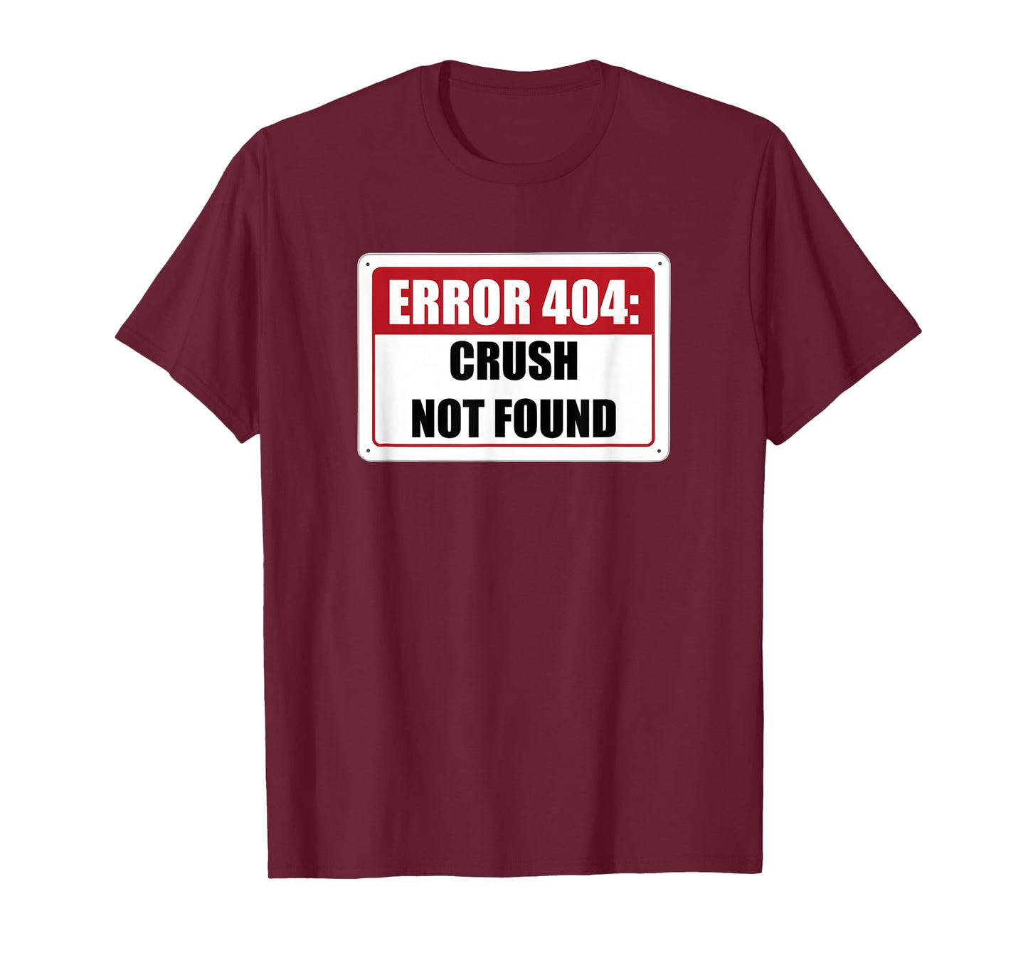 Error 404 Crush Not Found Dating Funny Meme Computer Humor T-Shirt