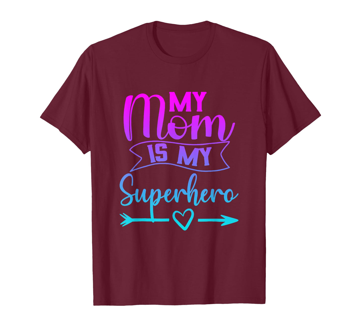 My Mom is My Superhero T Shirt for Mother's Day,Mom Birthday T-Shirt